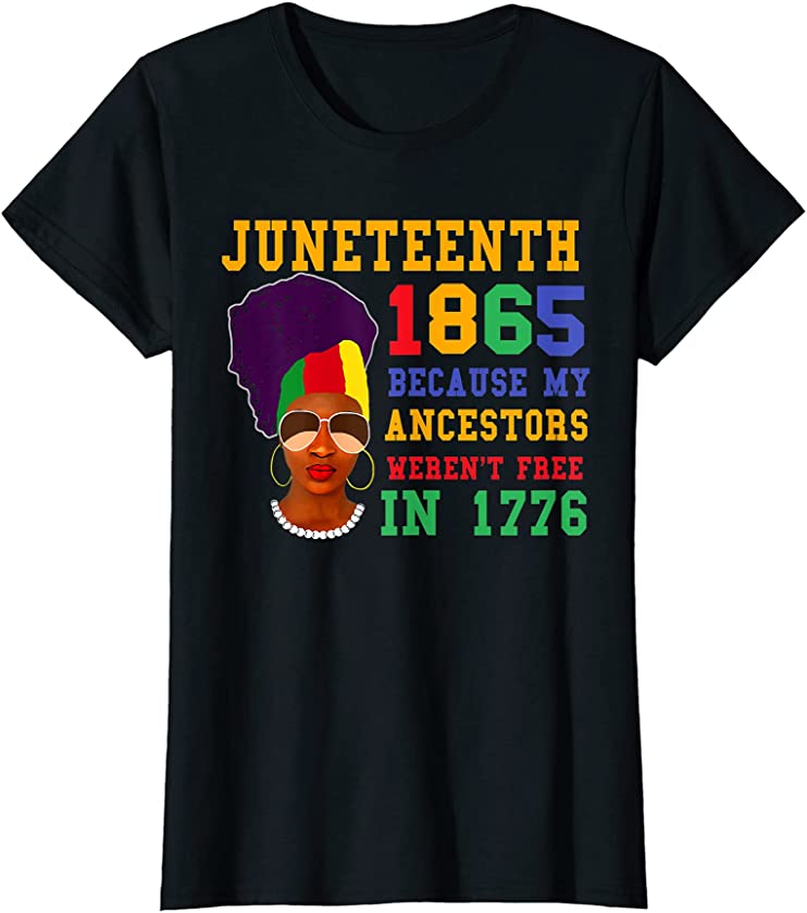 Womens Juneteenth 1865 Because My Ancestors – African American T-Shirt