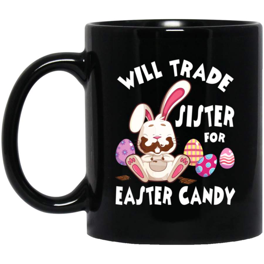 Bunny Eat Chocolate Eggs Will Trade Sister For Easter Candy Black Mug