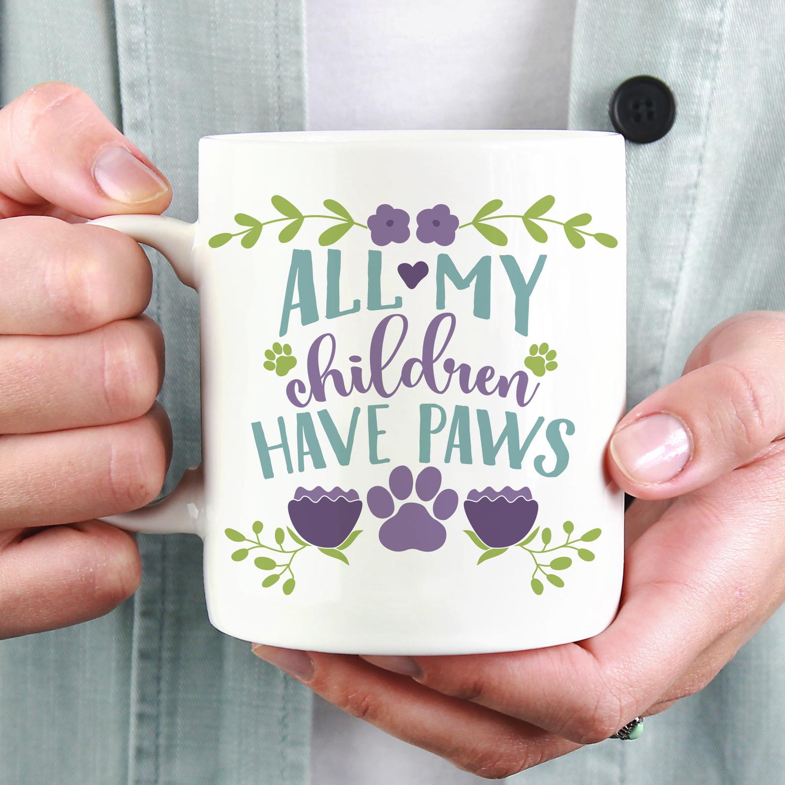 All My Children Have Paws For Animal Lover Gift For Dog Mom Cat Lover Gift For Cat Mom Mug White Ceramic 11-15Oz Coffee Tea Cup