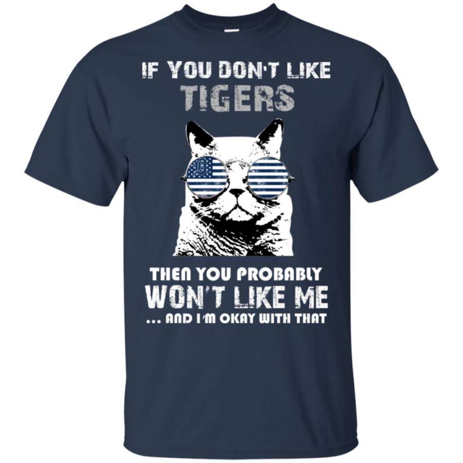 Something for you If You Don’t Like Detroit Tigers T Shirt