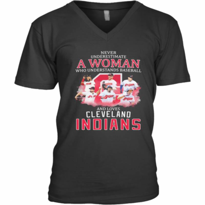 Never Underestimate A Woman Who Understands Baseball And Loves Cleveland Indians V-Neck T-Shirt