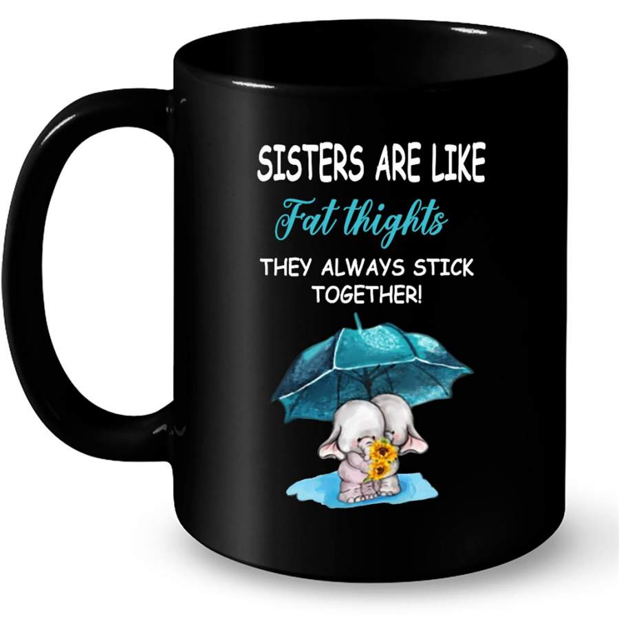 Sisters Are Like Fat Thights They Always Stick Together, Elephant Lover – Full-Wrap Coffee Black Mug