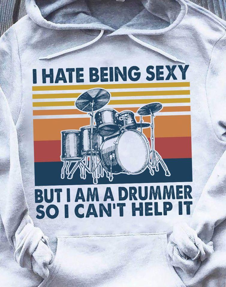 I Hate Being Sexy But I Am A Drummer So I Can’t Help It Standard Hoodie