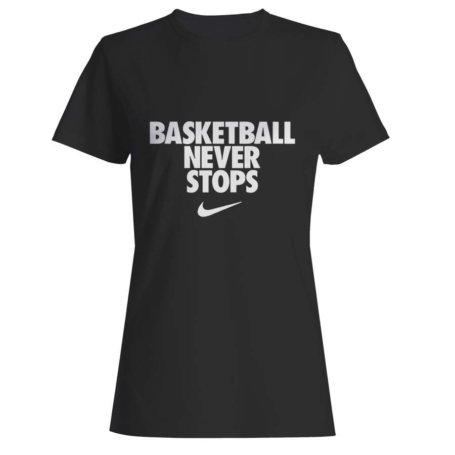 Basketball Never Stops Woman’s T-Shirt