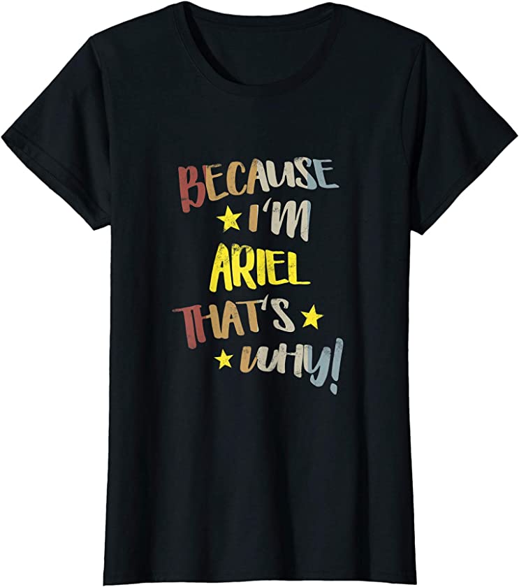 Womens Because I’m Ariel That’s Why Retro Vintage Name Gift T-Shirt