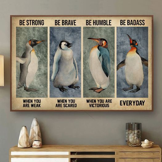 Penguins Be Strong Be Brave Be Humble Be Badass When you Are Weak When You Are Scared Home Living Room Wall Decor Horizontal Poster Canvas Y97