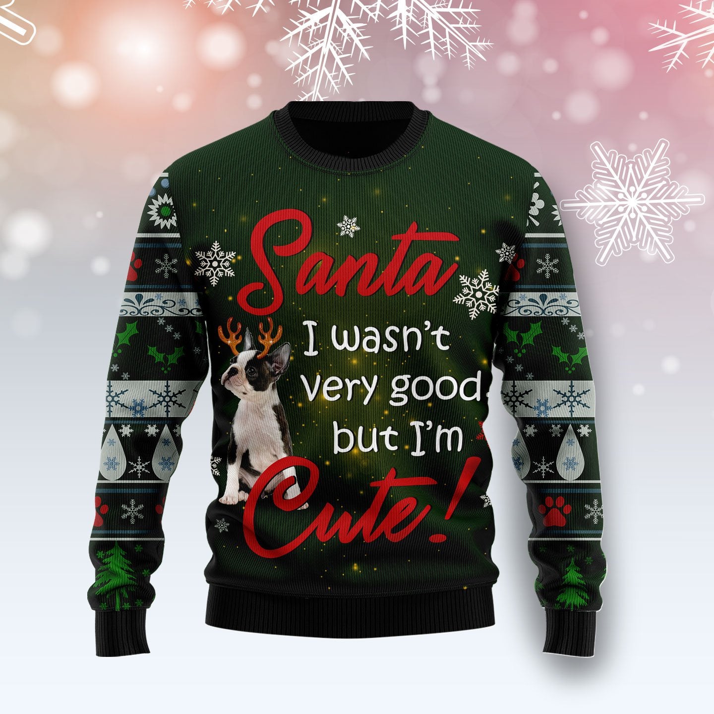 Boston Terrier I’M Cute Sweatshirt, Ugly Christmas Sweatshirt For Dog Lovers