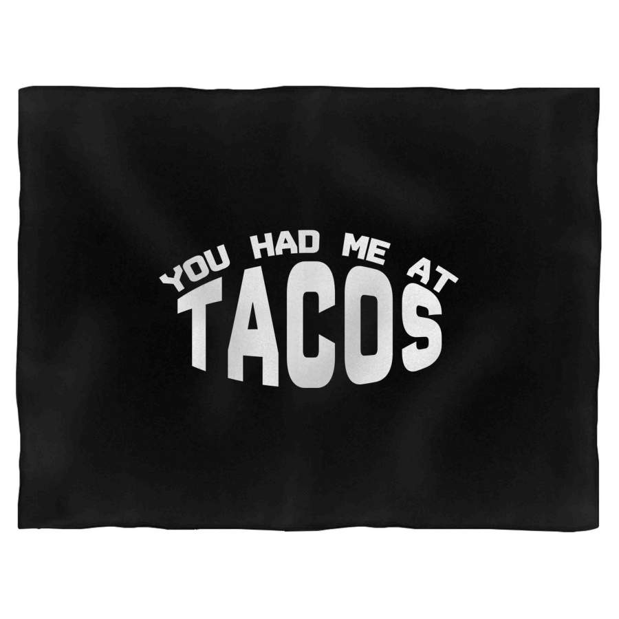 You Had Me At Tacos Tacos lover Funny Slogan Blanket