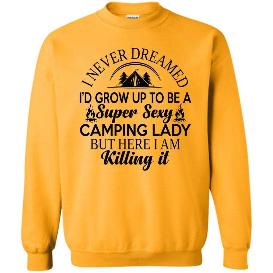 Sexy Camping Lady T Shirt, I Never Dreamed Iād Grow Up To Be A Sexy Camping Lady Sweatshirt