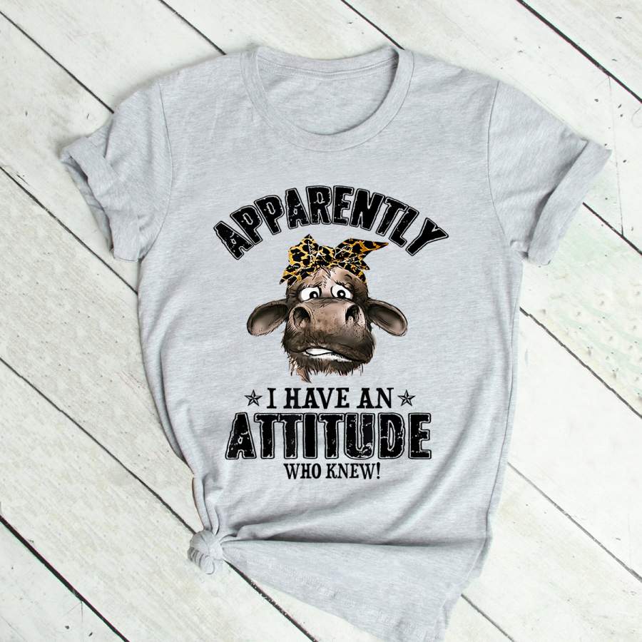 Apparently I have an attitude who knew cow T-Shirt