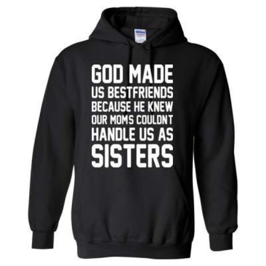 AGR God Mad Us Bestfriends He Knew Mom Couldnt Handle As Sister – Heavy Blend™ Hooded Sweatshirt