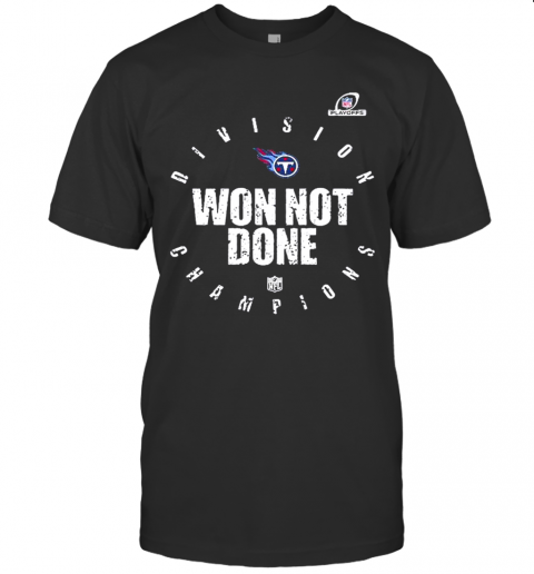 Tennessee Titans 2020 Won Not Done T-Shirt