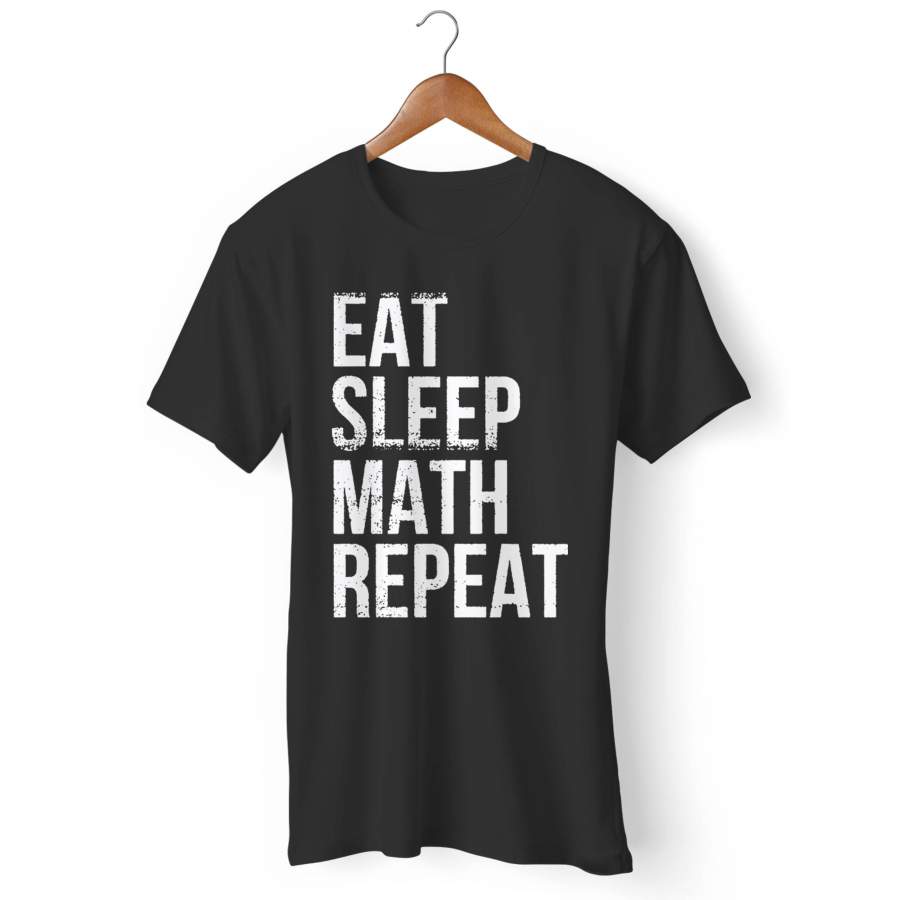 Eat Sleep Math Repeat Man’s T-Shirt