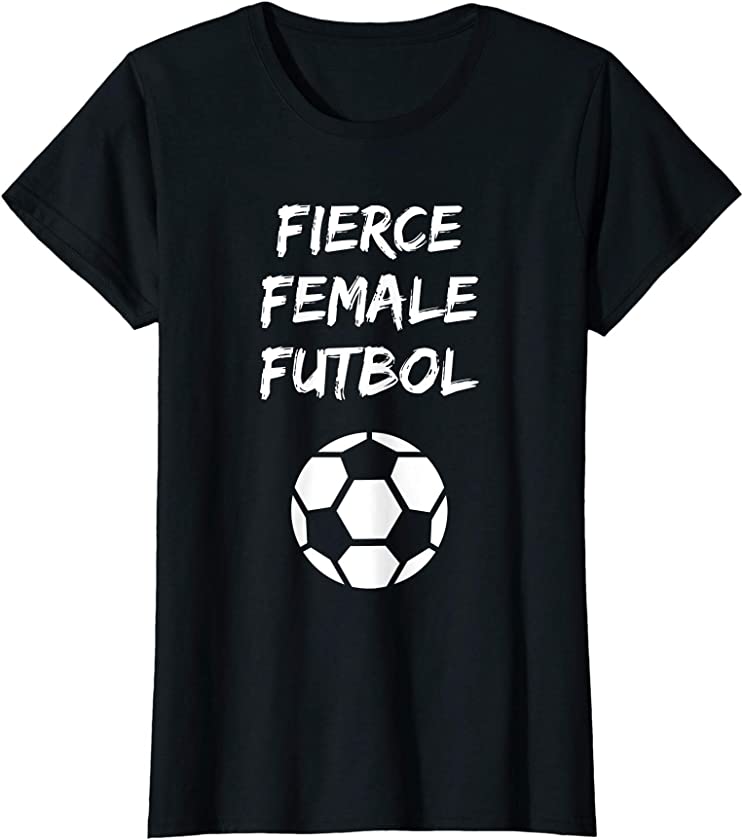 Womens FIERCE FEMALE FUTBOL LATINA HISPANIC FEMINIST SOCCER T-Shirt