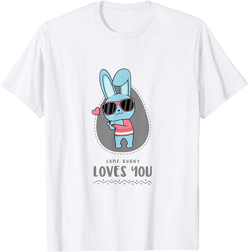 Some Bunny loves you Easter bunny Easter saying Easter lover T-Shirt