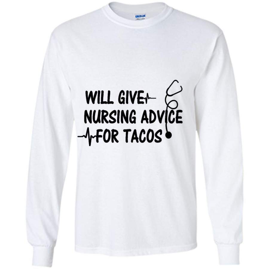 Will Give Nursing Advice For Tacos (w) – Gildan Long Sleeve Shirt