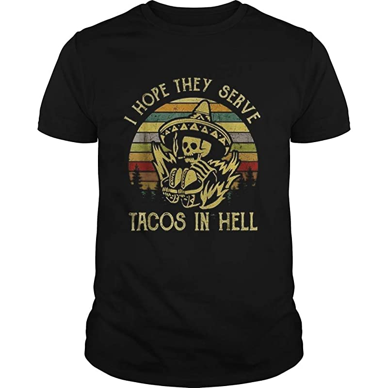 Vintage I Hope They Serve Tacos In Hell Cinco De Mayo Party T Shirt