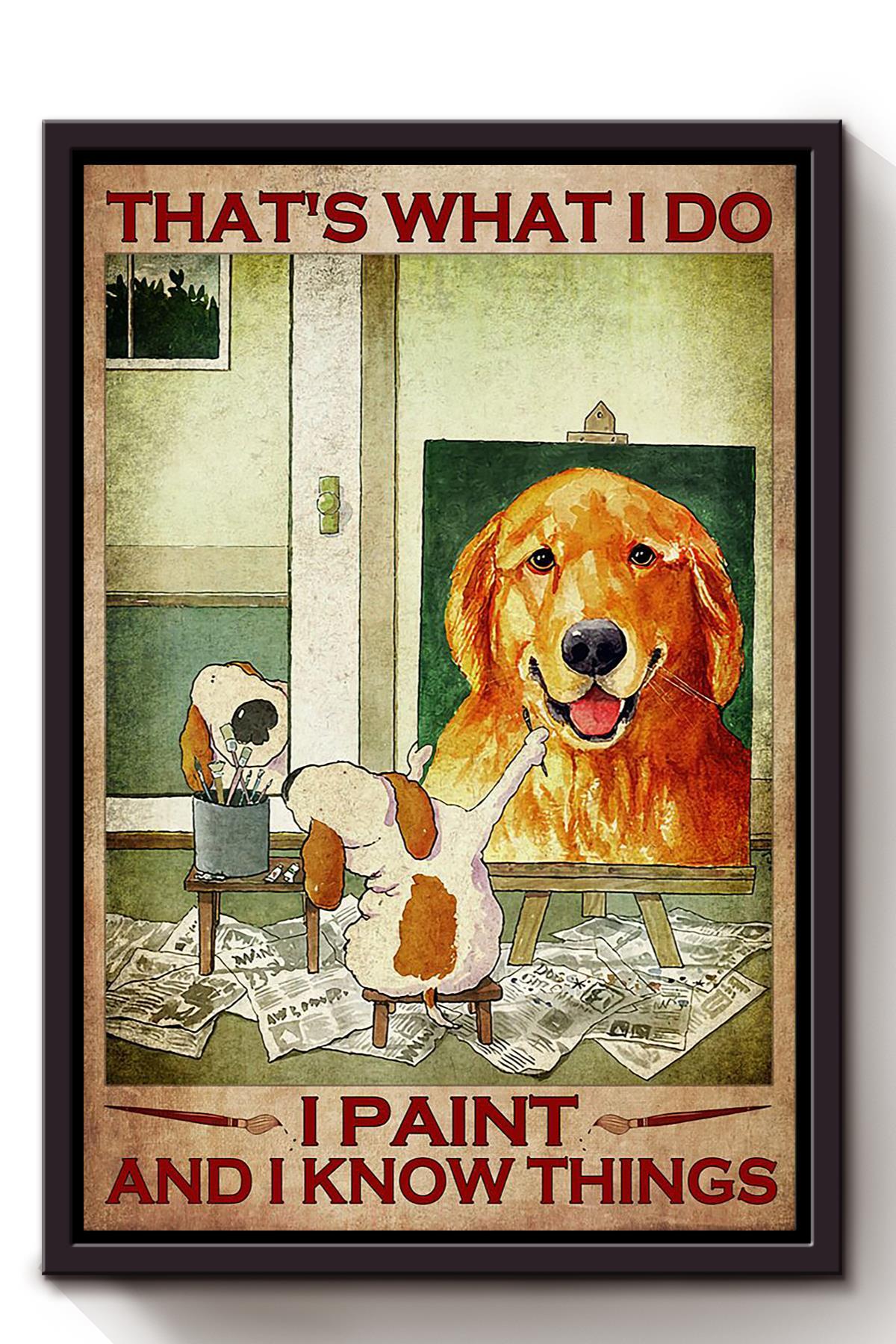 That’S What I Do Paint And Know Things Golden Retriever Portrait Painting Gift For Artist Home Decor Framed Canvas