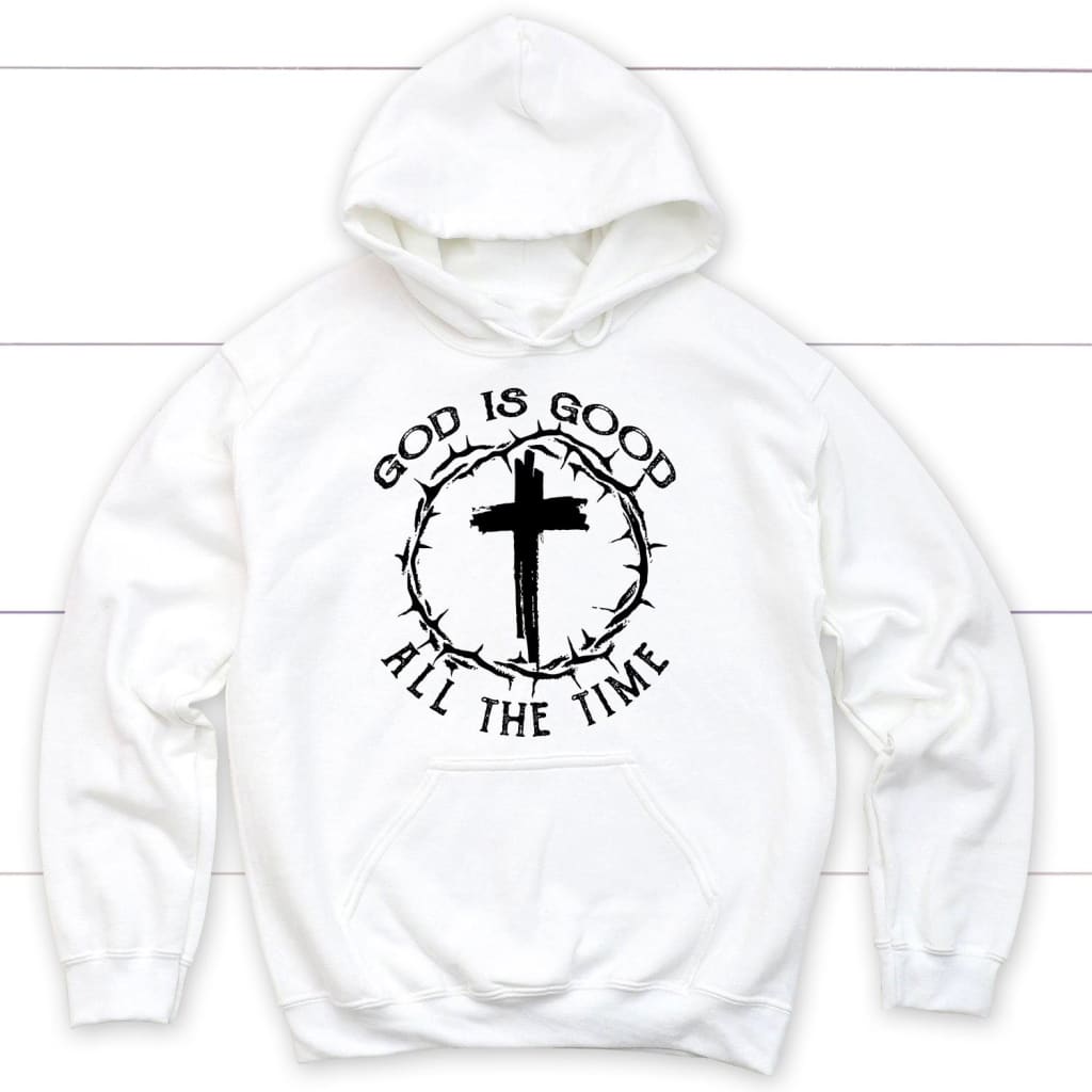 God Is Good All The Time Cross With Crown Of Thorns Christian Hoodie