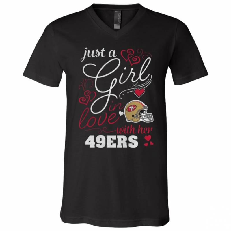 Just A Girl In Love With Her San Francisco 49ers shirts