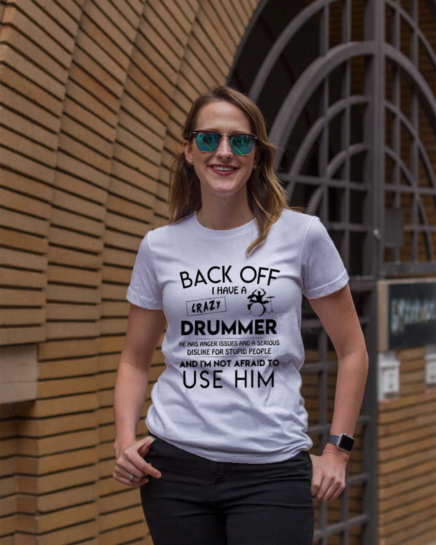 I Have A Crazy Drummer I’m Not Afraid To Use Him Standard Women’s T-shirt