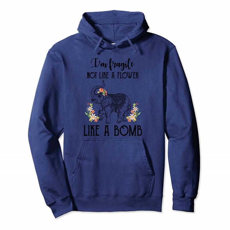 I’m Fragile Not Like A Flower Like A Bomb Elephant Pullover Hoodie, T Shirt, Sweatshirt