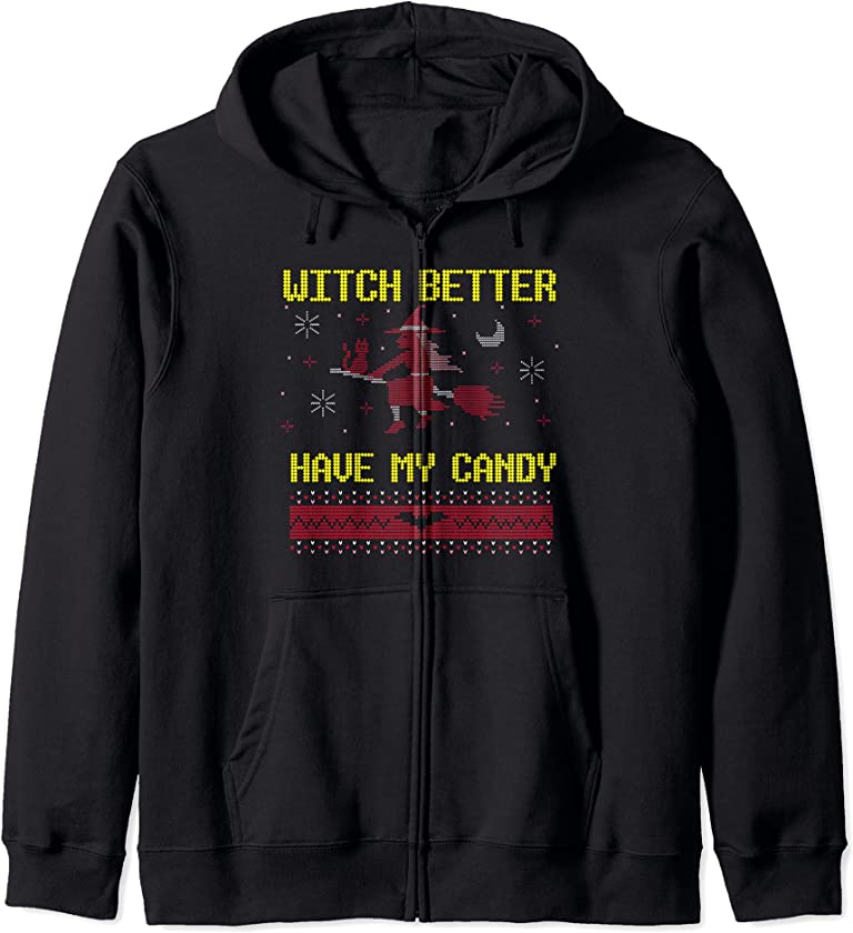 Witch better have my Candy, Funny Witches Halloween Costume Zip Hoodie