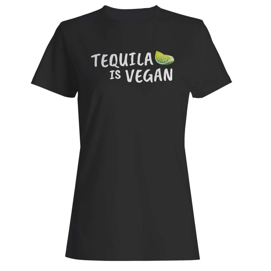 Tequila Is Vegan Woman’s T-Shirt