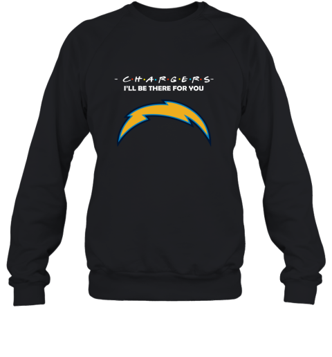 I’Ll Be There For You Los Angeles Chargers Friends Movie 2D Sweatshirt