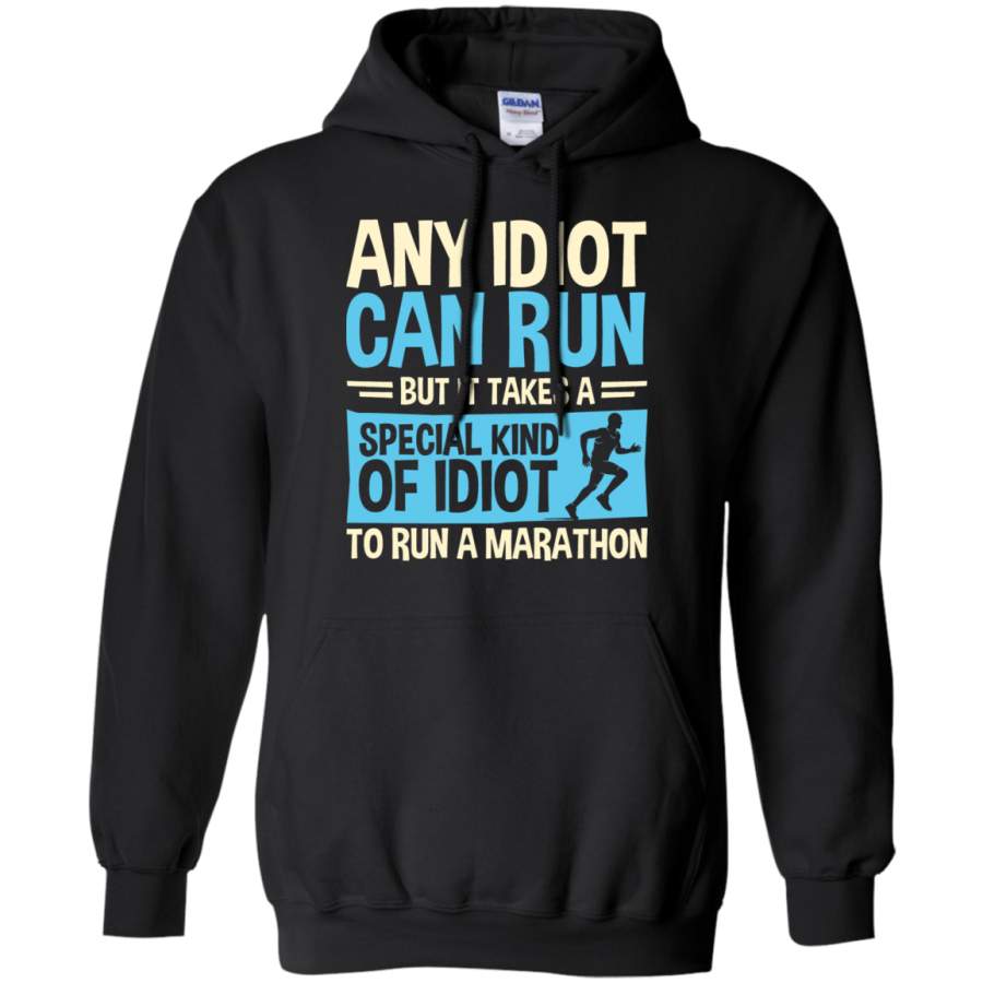 AGR Any idiot Can Run But It Takes A Special Kind Of Idiot To Run A Marathon Gildan Pullover Hoodie