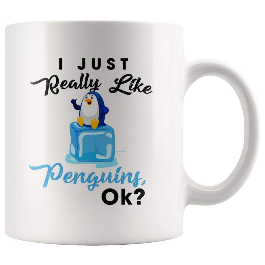 I Just Really Like Penguins Ok 11oz White Mug