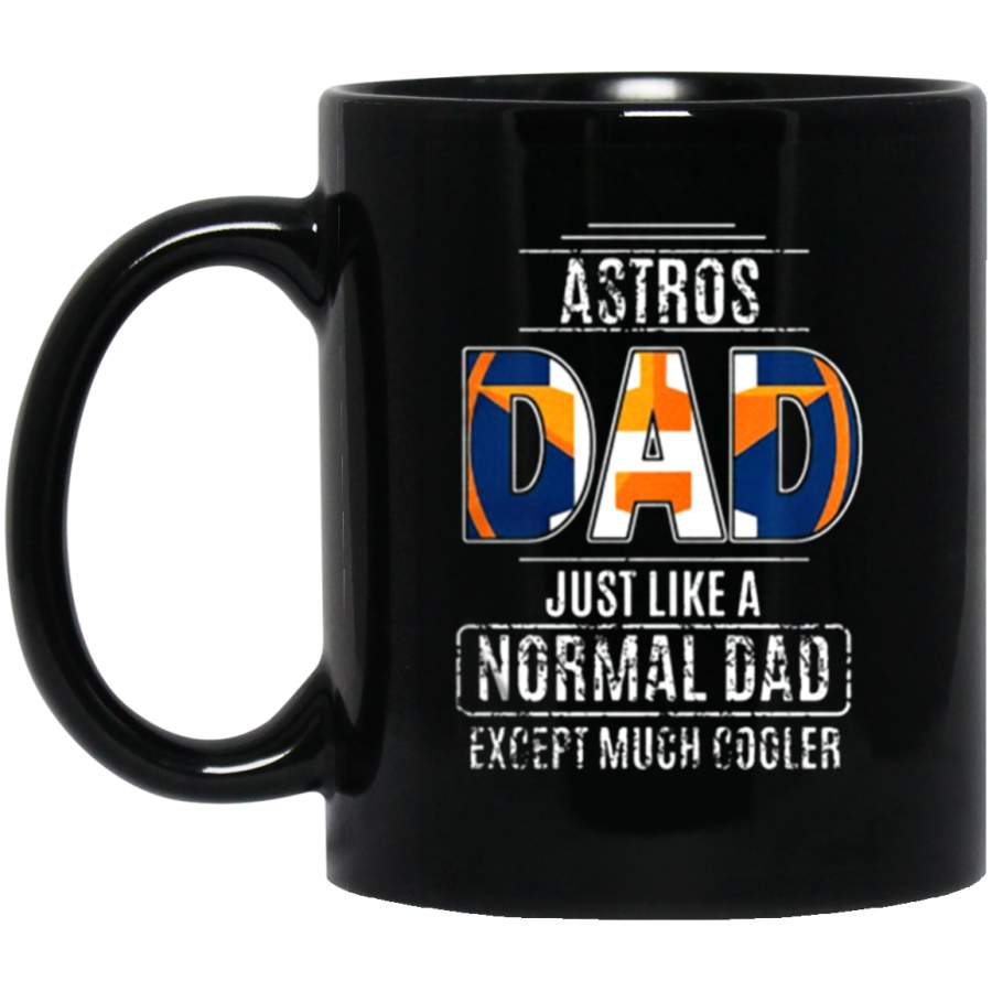 Favorable Houston Astros Dad just like a normal dad except much cooler Mug 11 oz 15 oz Black Mug