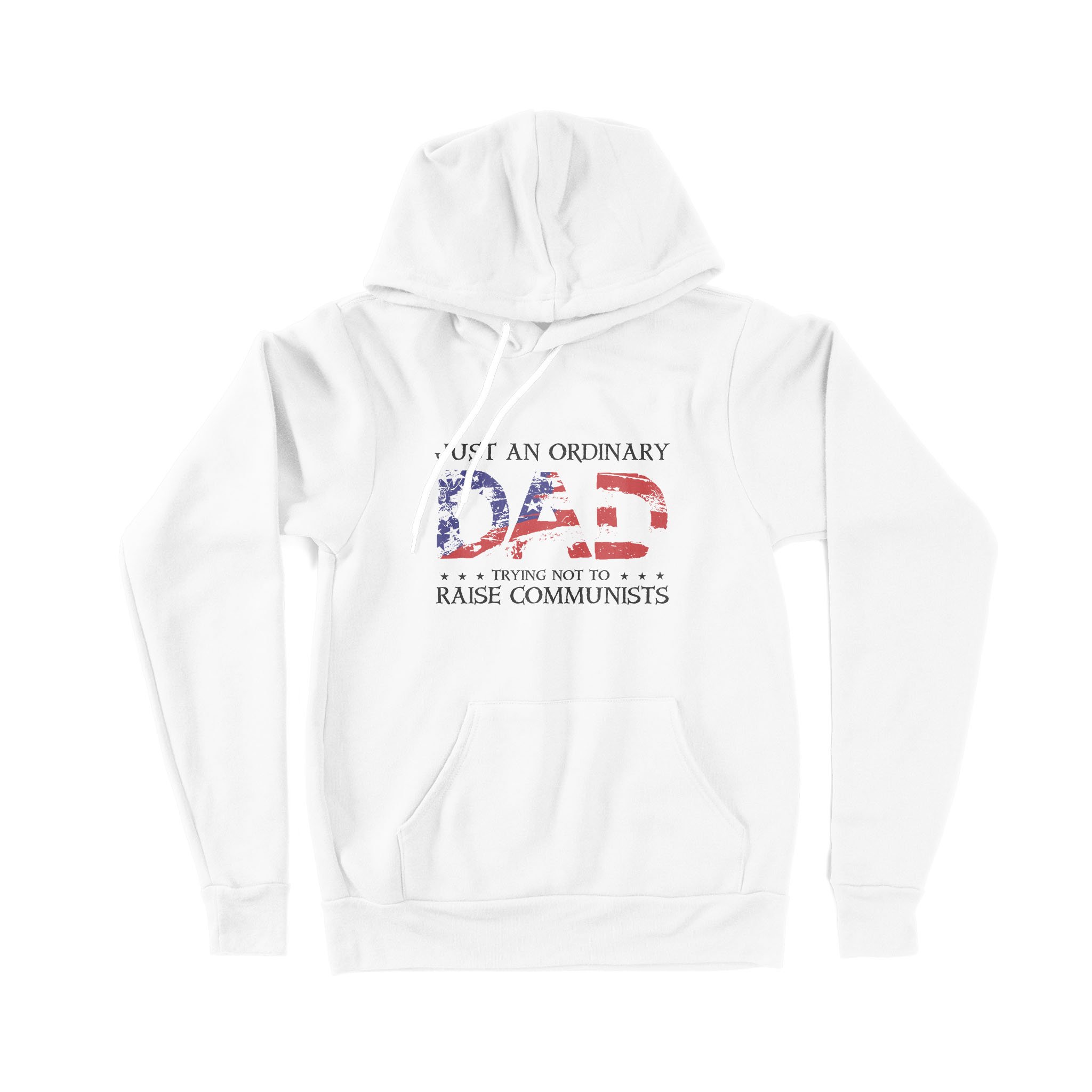 Just An Ordinary Dad Trying Not To Raise Communists American Flag Father’S Day – Premium Hoodie