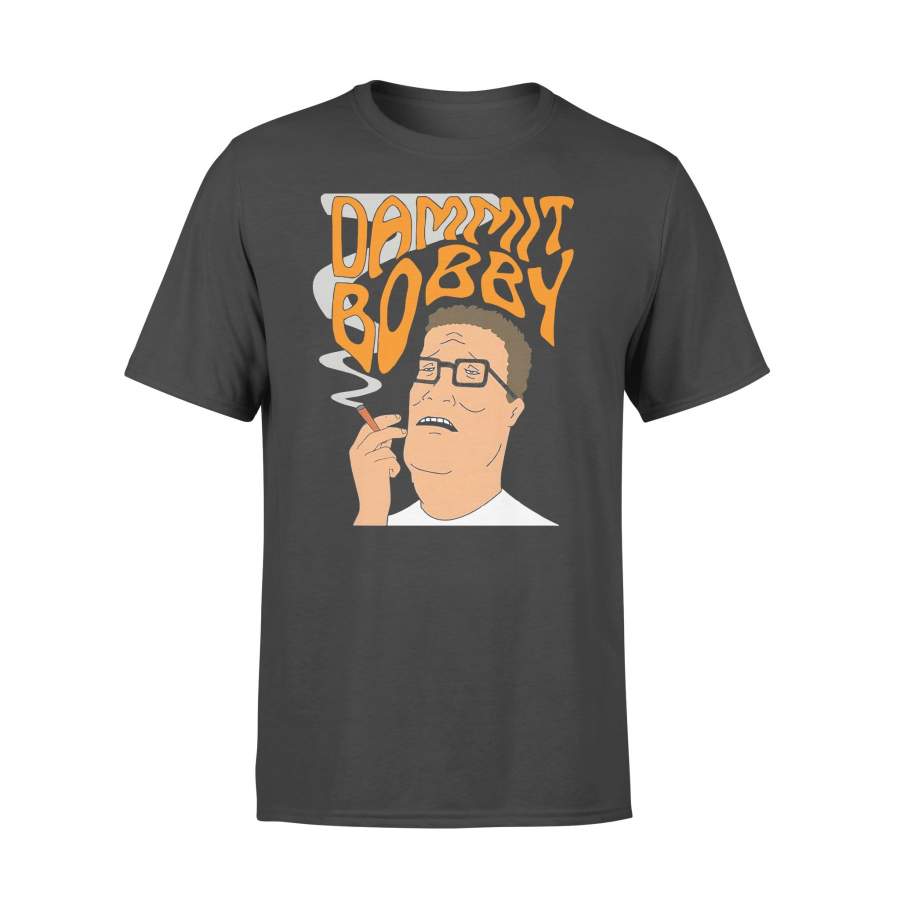 Smoking Dammit Bobby T-shirt