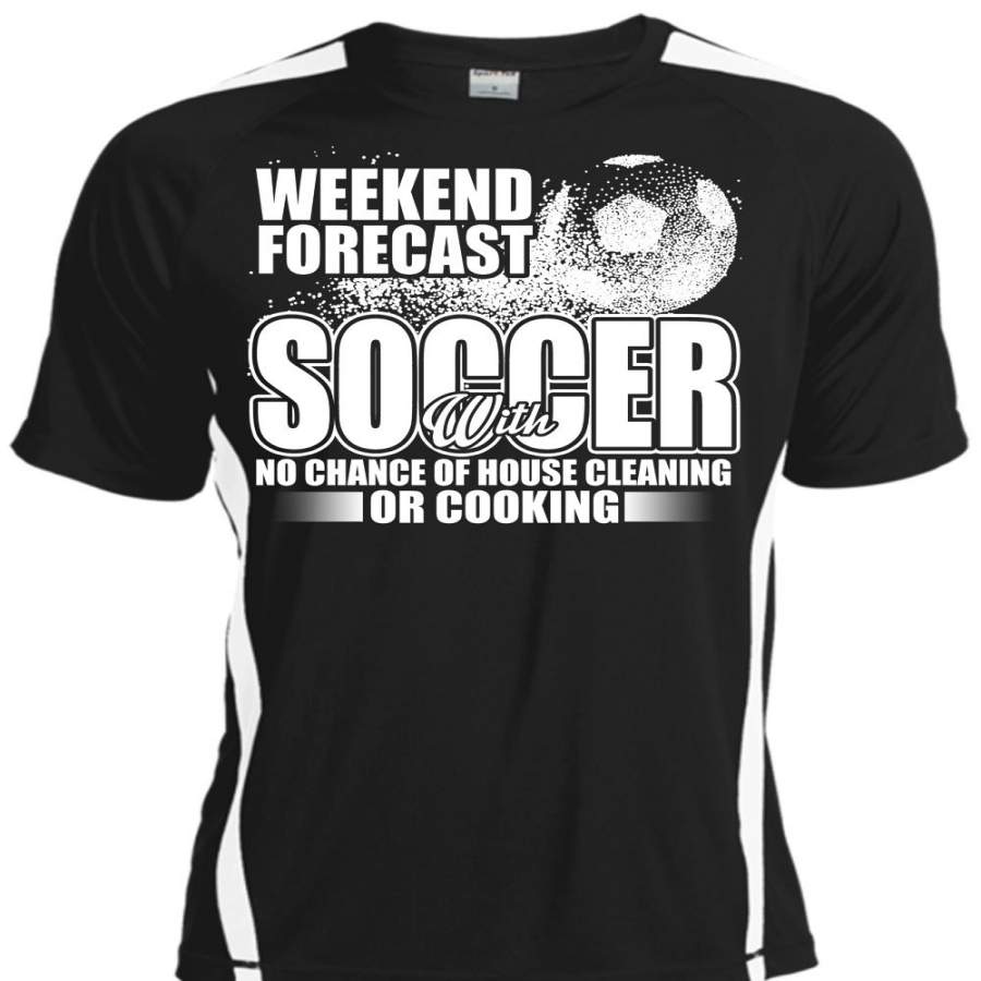 Weekend Forecast Soccer T Shirt, Chance Of House Cleaning T Shirt, Cool Shirt