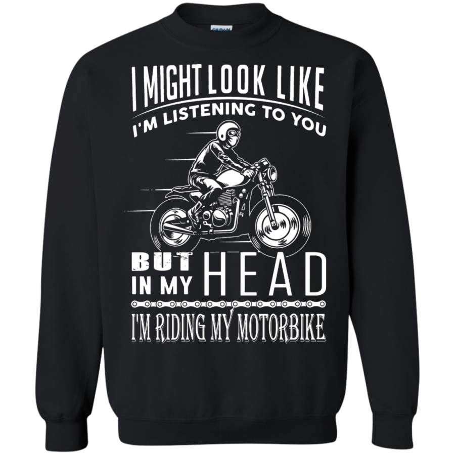 AGR I Might Look Like I’m Listening To You But I’m Riding Motorbike Sweatshirt