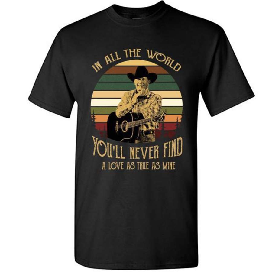 George In All The World You’ll never Find A Love As True AS Mine Classic Vintage Retro – Gildan Short Sleeve Shirt