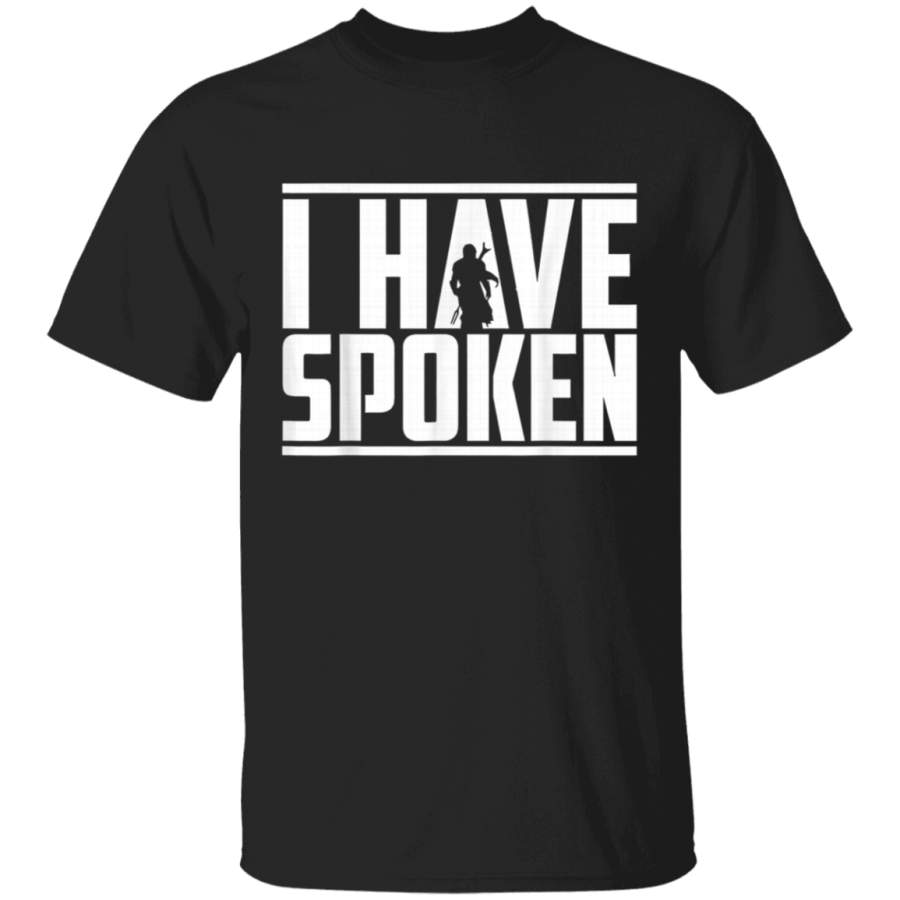 I Have Spoken T-Shirt