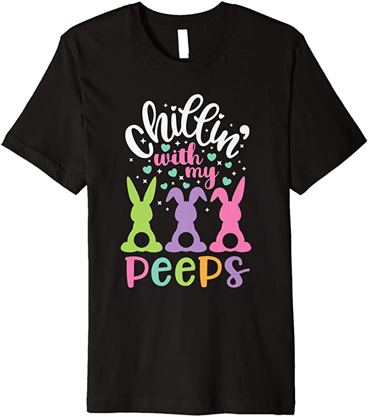 Chillin With My Peeps Funny Easter Bunny T-Shirt Premium T-Shirt