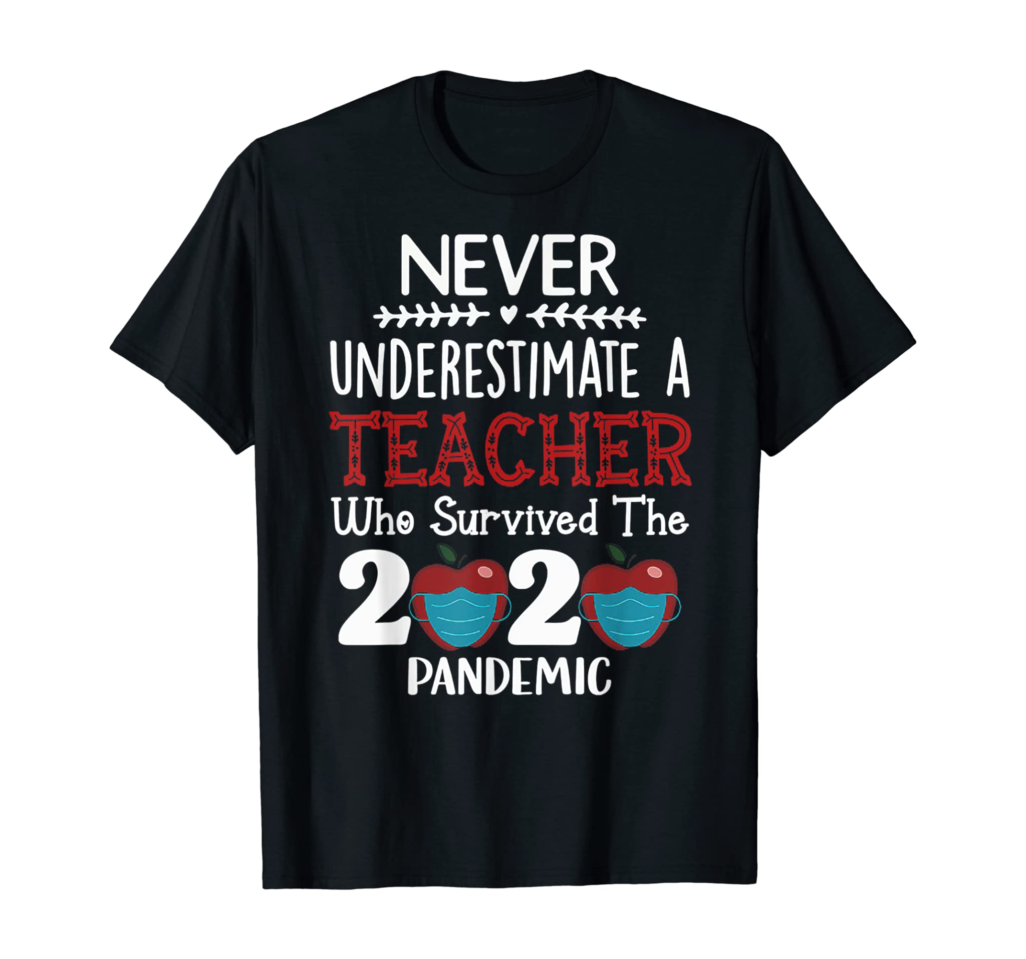 Never Underestimate A Teacher Who Survived The 2020 Pandemic T-Shirt