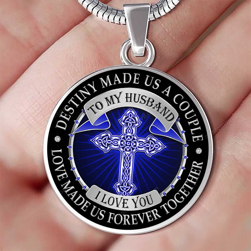 To My Husband Destiny Made Us A Couple Love Made Us Forever Together Necklace Pht