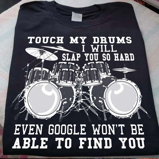 Touch My Drums I Will Slap You Drummers Gift Standard/Premium T-Shirt