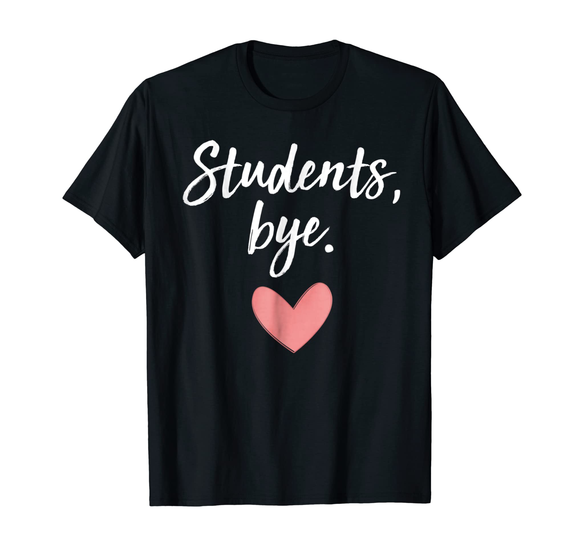 Bye Students Funny Teacher End Of Year Summer Break Shirt