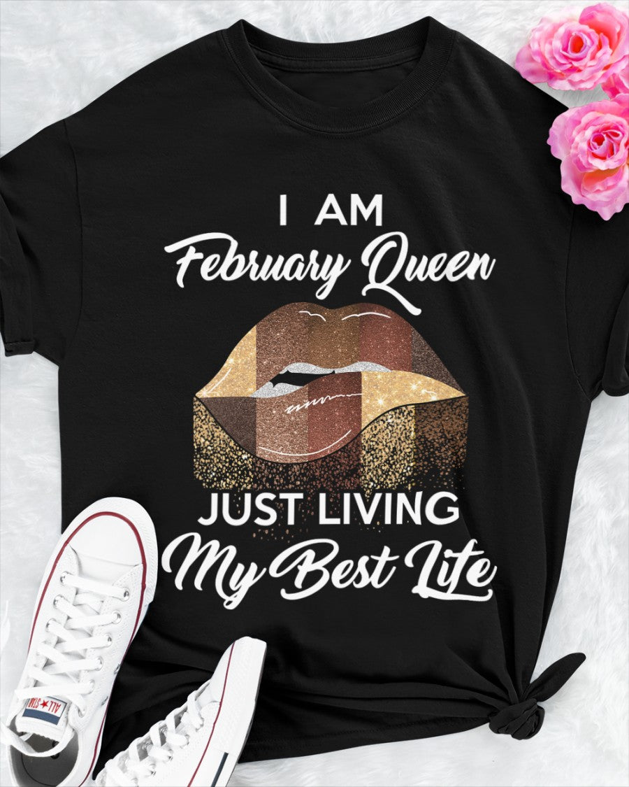 I Am February Queen Just Living My Best Life Black Queen Melanin Birthday Gift Standard/Premium T-Shirt Hoodie