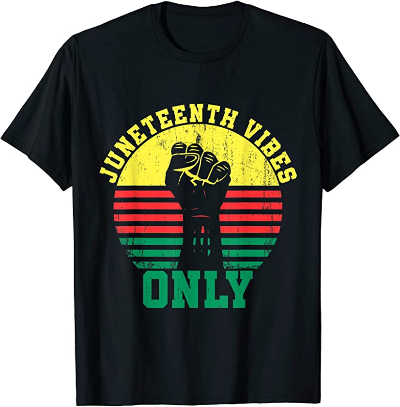 Juneteenth Vibes Only black power raised fist Men Women kids T-Shirt