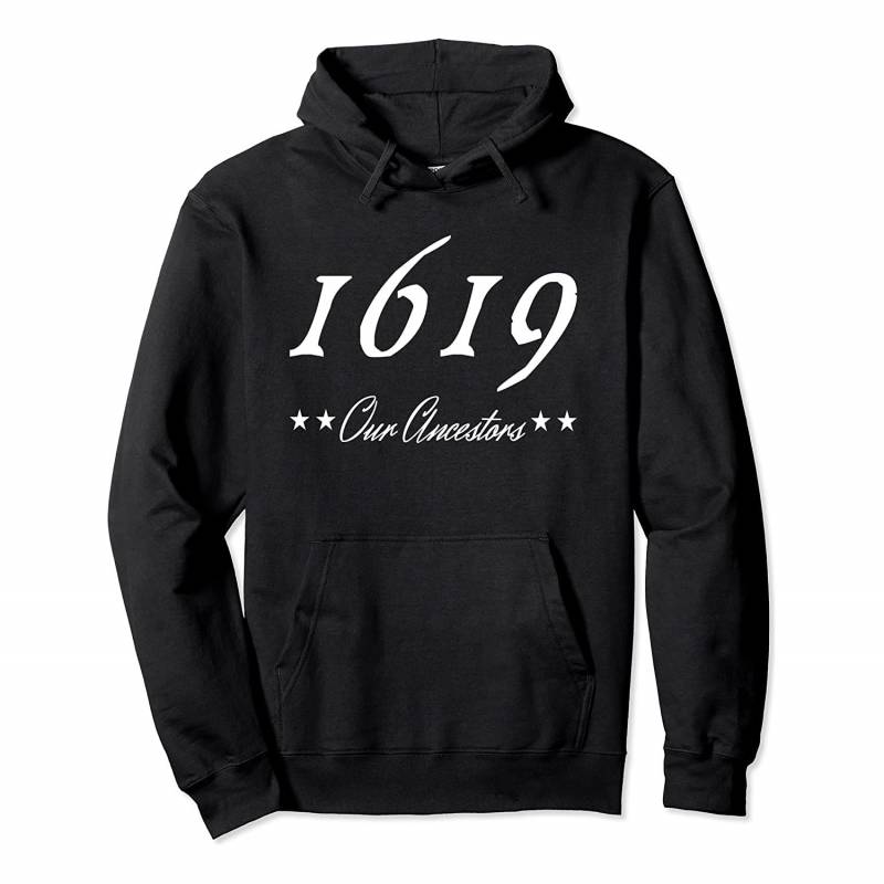 1619 Our Ancestors Black History Pullover Hoodie, T-Shirt, Sweatshirt, Tank Top, Racerback, Dolman