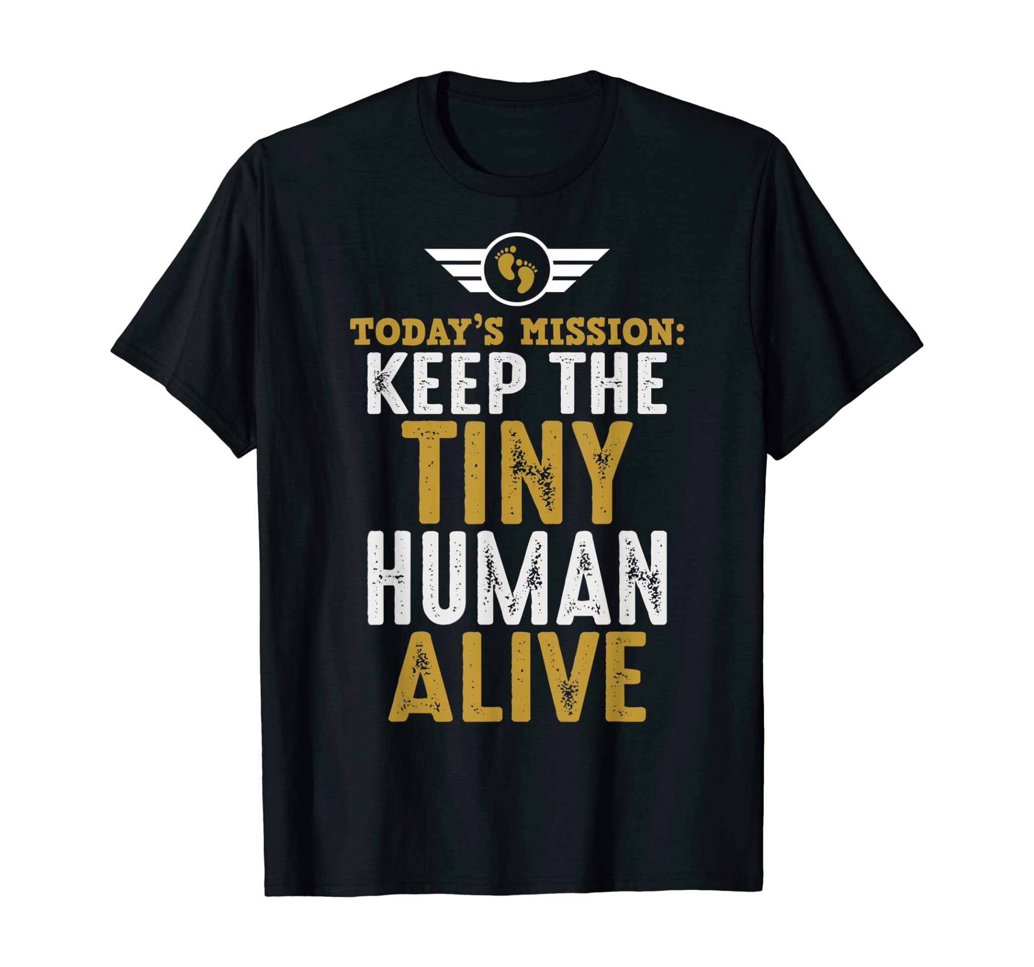 New Dad Shirts Funny Father Keep The Tiny Human Alive Tee T-Shirt