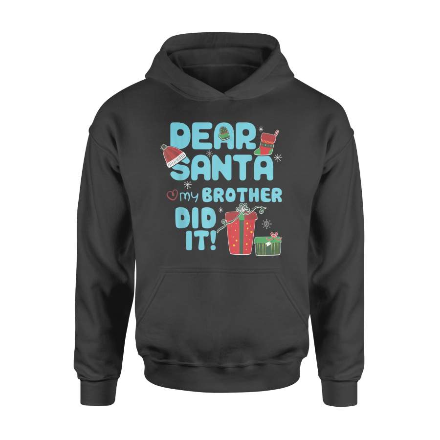 Dear Santa My Brother Did It Christmas Matching Boy and Girl T Shirt – Standard Hoodie