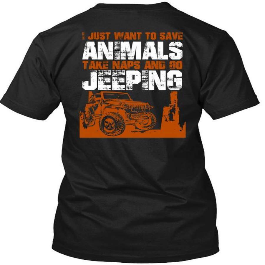 Take Naps And Go Jeeping T Shirt, I Just Want To Save Animals T Shirt