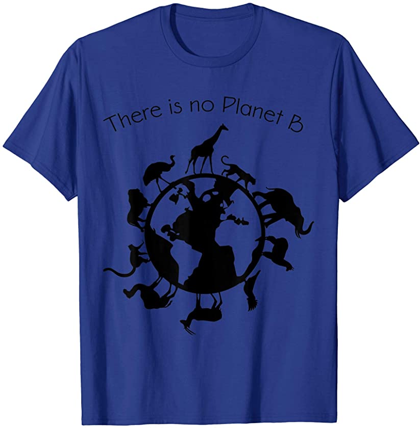 There is No Planet B Animal Rights Earth Day Ecology T-Shirt